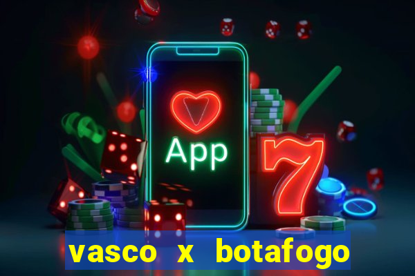 vasco x botafogo ao vivo futemax