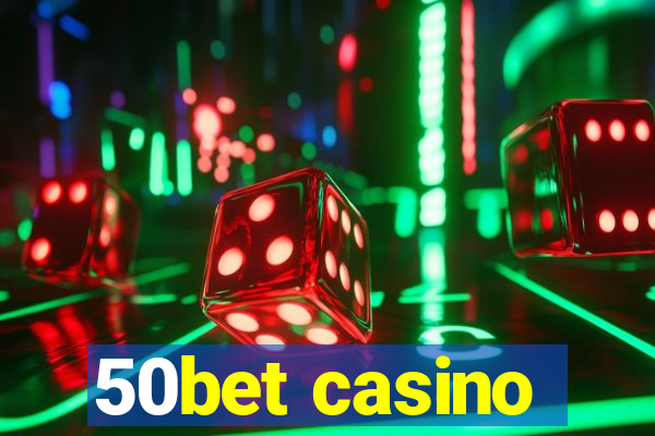 50bet casino