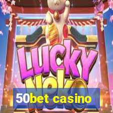 50bet casino