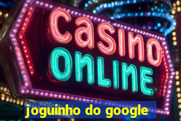 joguinho do google