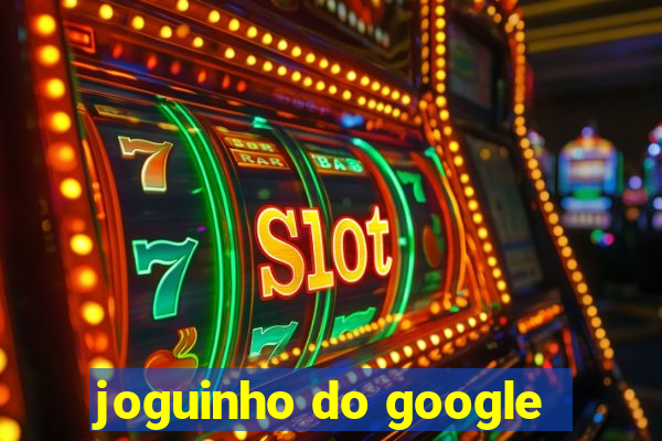 joguinho do google