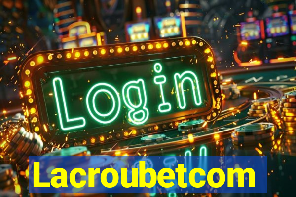 Lacroubetcom