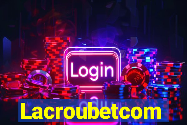 Lacroubetcom