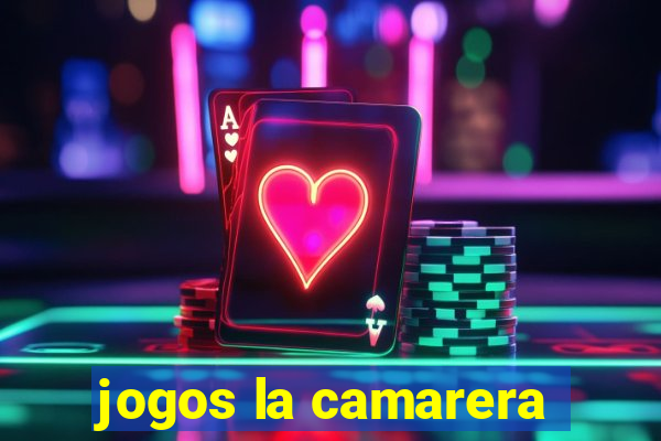 jogos la camarera