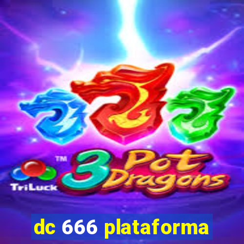 dc 666 plataforma