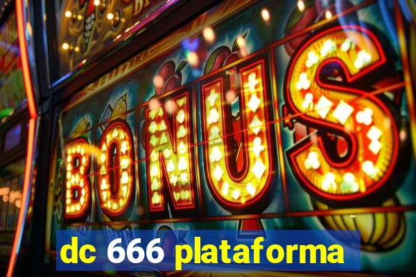 dc 666 plataforma