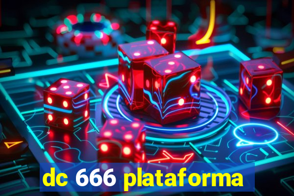dc 666 plataforma
