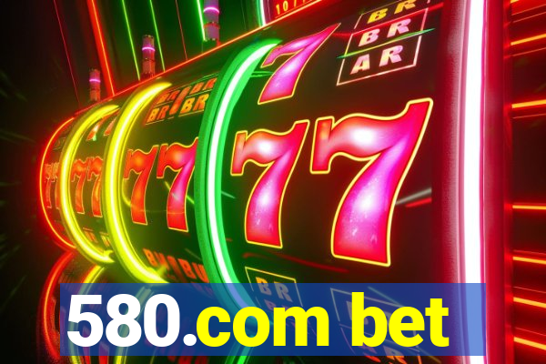 580.com bet