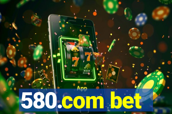 580.com bet