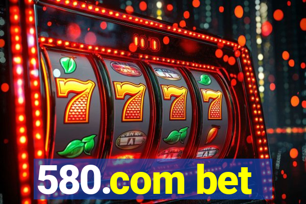 580.com bet