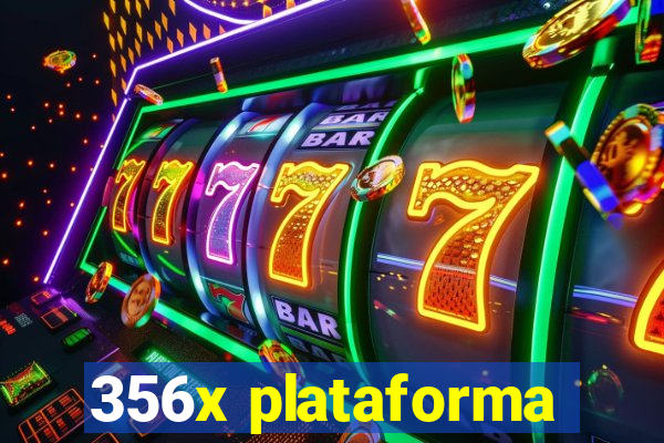 356x plataforma