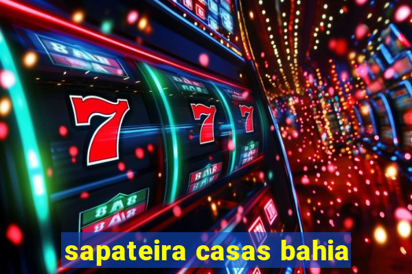 sapateira casas bahia