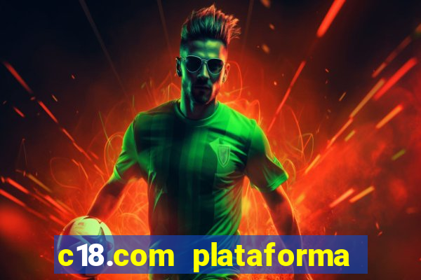c18.com plataforma de jogos