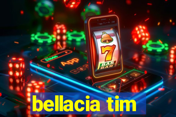 bellacia tim