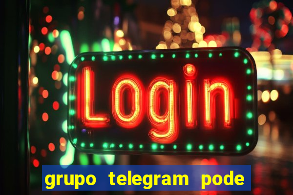 grupo telegram pode tudo 18