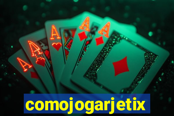 comojogarjetix