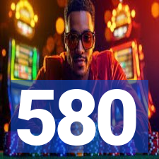 580