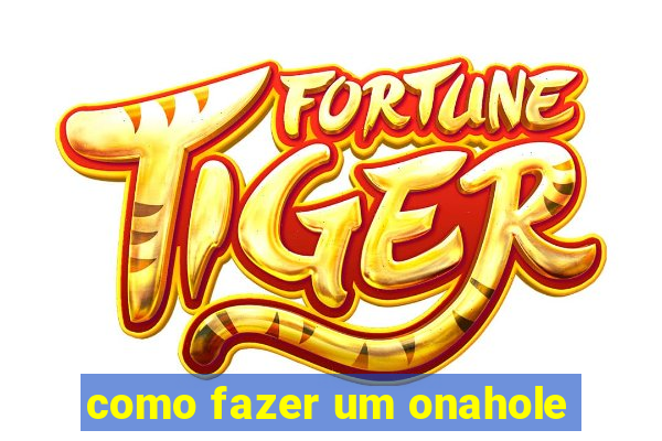 como fazer um onahole
