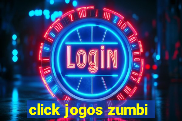 click jogos zumbi