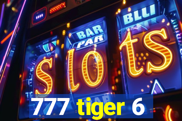 777 tiger 6