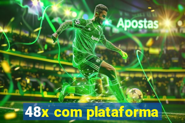 48x com plataforma