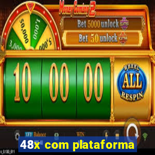 48x com plataforma