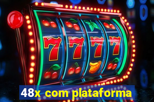 48x com plataforma