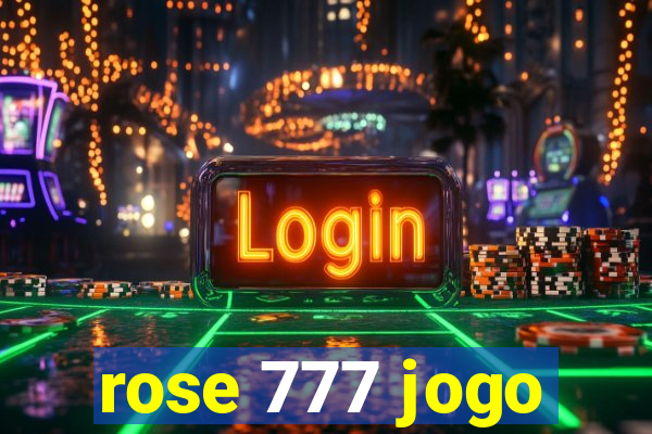 rose 777 jogo