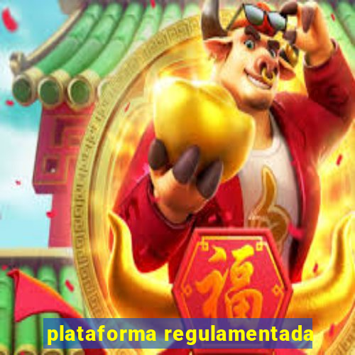 plataforma regulamentada