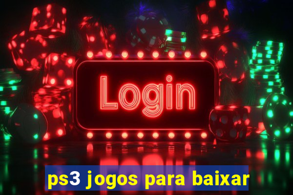 ps3 jogos para baixar