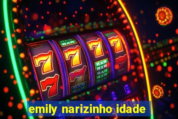 emily narizinho idade