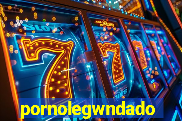 pornolegwndado