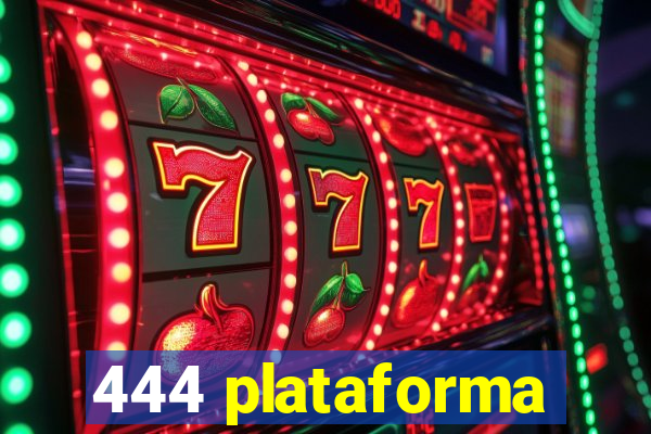 444 plataforma