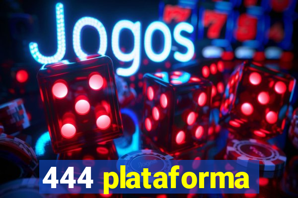 444 plataforma