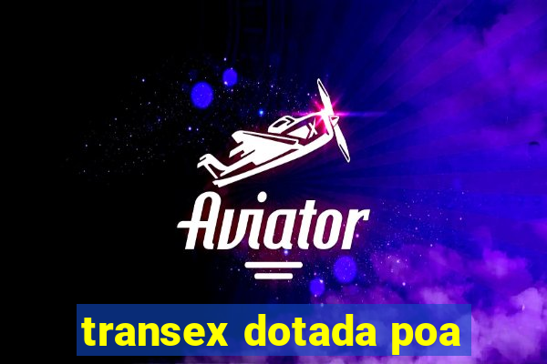 transex dotada poa
