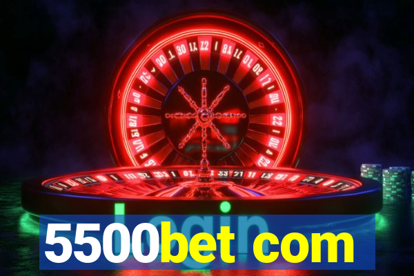 5500bet com