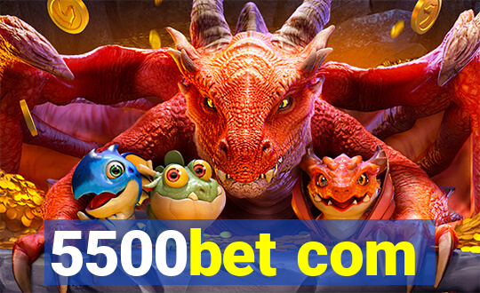 5500bet com