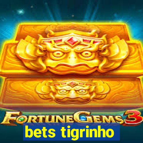bets tigrinho
