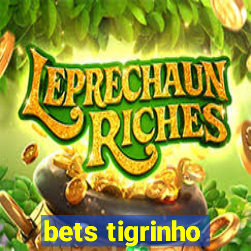 bets tigrinho