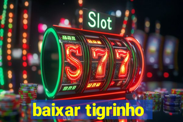 baixar tigrinho