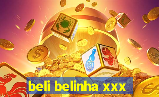 beli belinha xxx