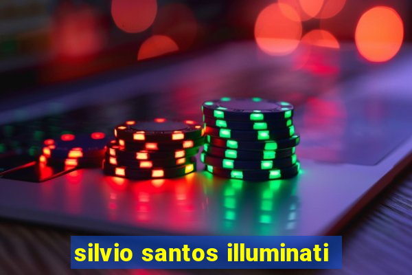 silvio santos illuminati
