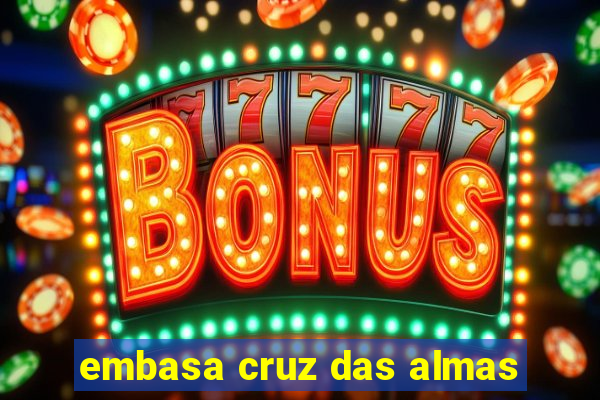 embasa cruz das almas