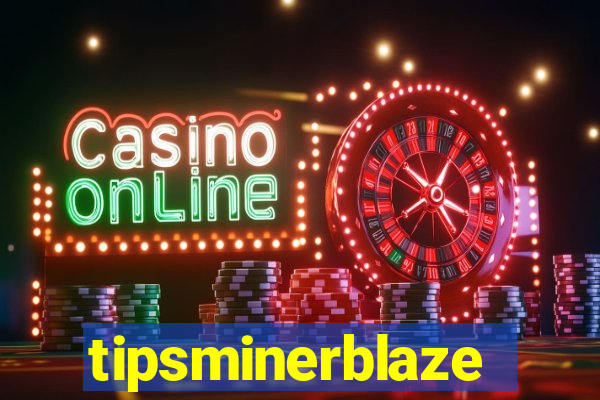 tipsminerblaze