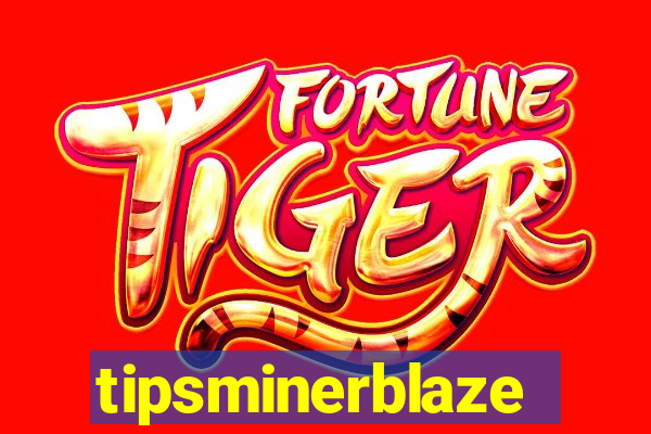 tipsminerblaze