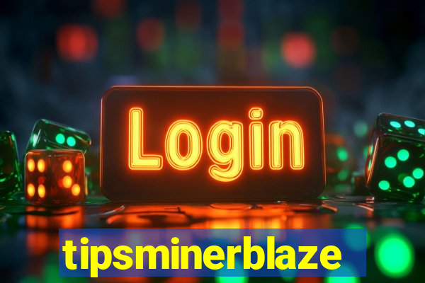 tipsminerblaze