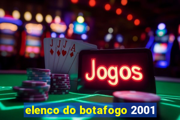elenco do botafogo 2001