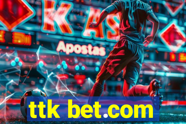 ttk bet.com