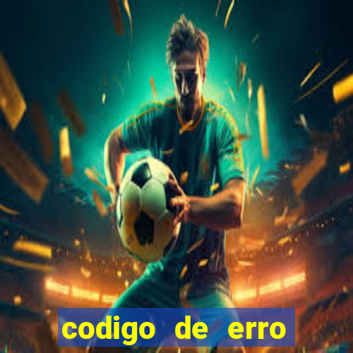 codigo de erro s105 bet365