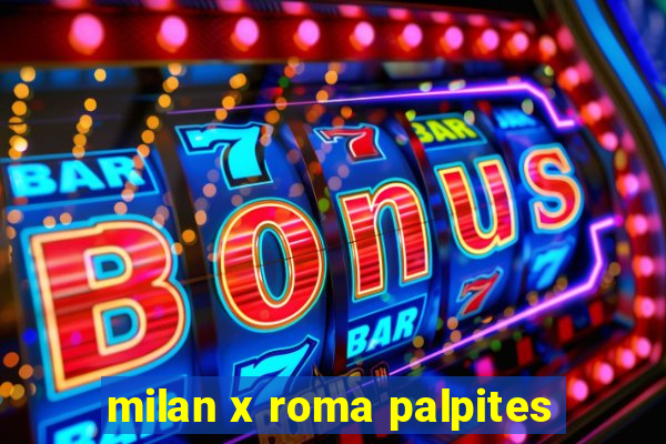 milan x roma palpites